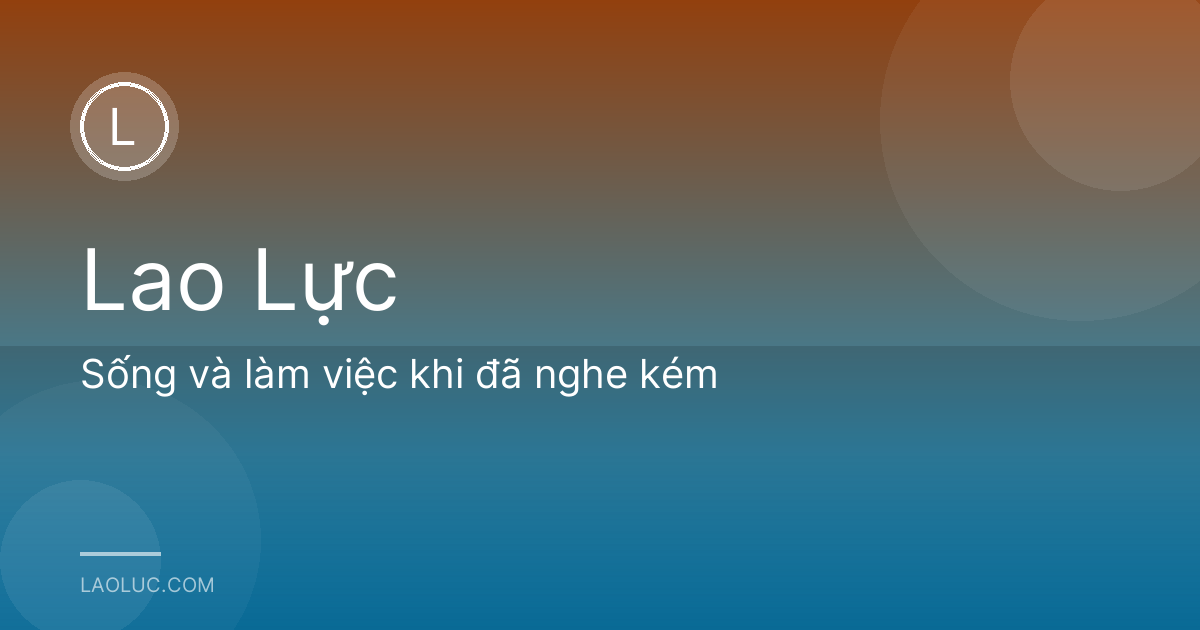 Sống và làm việc khi đã nghe kém
